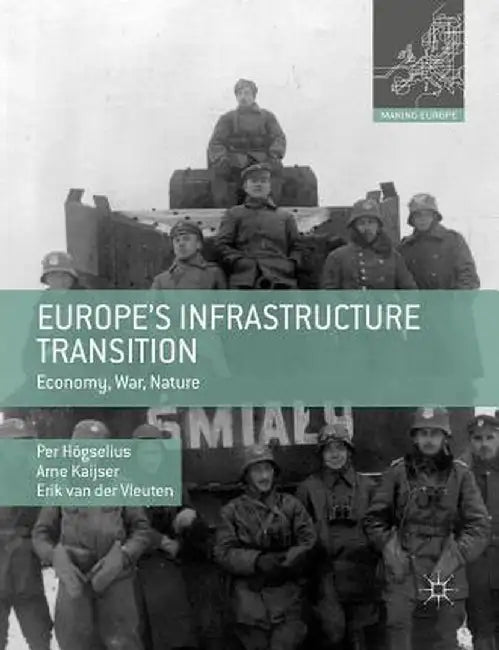 Europe's Infrastructure Transition: Economy, War, Nature by Per Högselius