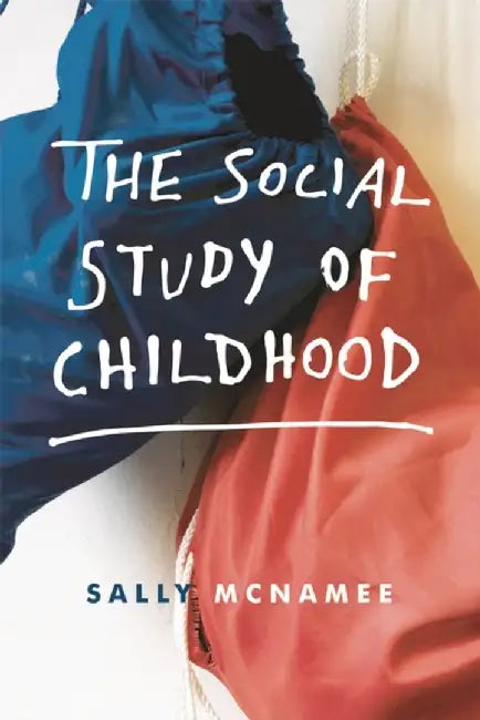 The Social Study of Childhood by Sally McNamee