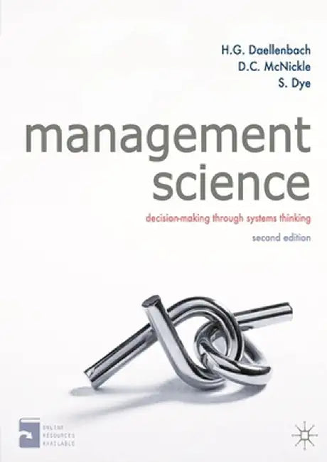 Management Science: Decision-Making Through Systems Thinking by Hans Daellenbach