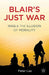 Blair's Just War: Iraq and the Illusion of Morality by P. Lee