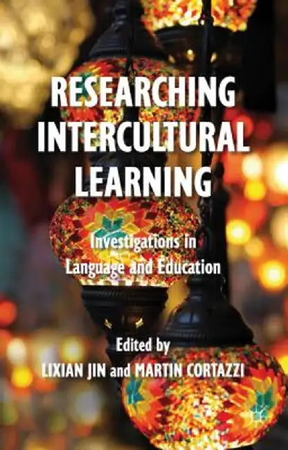 Researching Intercultural Learning: Investigations in Language and Education by L. Jin