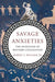 Savage Anxieties: The Invention of Western Civilization by Robert a. Williams