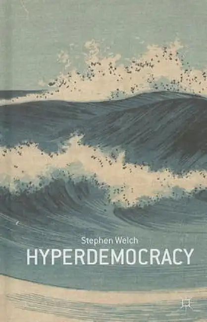Hyperdemocracy by S. Welch