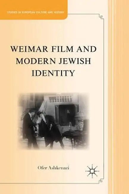 Weimar Film and Modern Jewish Identity by O. Ashkenazi