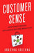 Customer Sense: How the 5 Senses Influence Buying Behavior by Aradhna Krishna