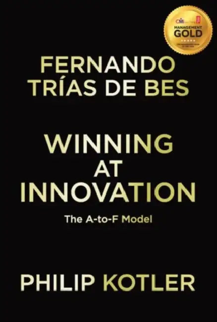 Winning at Innovation: The A-To-F Model by Philip Kotler