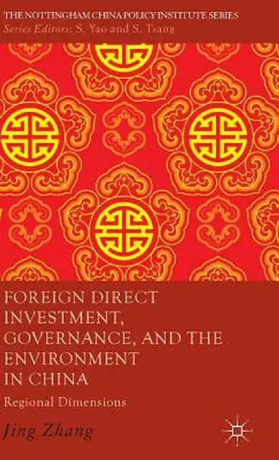 Foreign Direct Investment, Governance, and the Environment in China: Regional Dimensions by Dr Jing Zhang