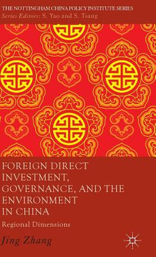 Foreign Direct Investment, Governance, and the Environment in China: Regional Dimensions by Dr Jing Zhang