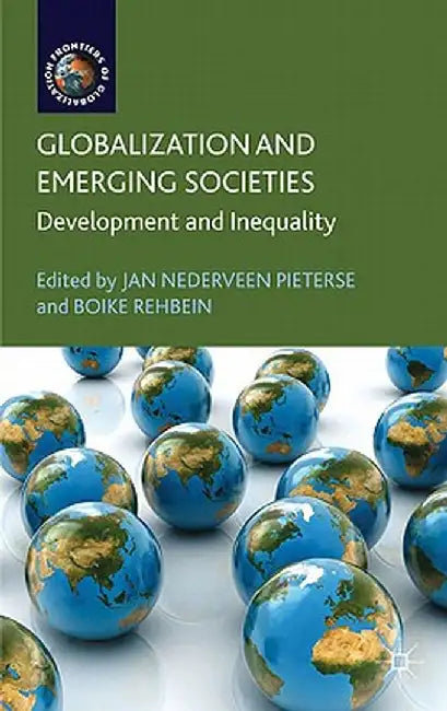Globalization and Emerging Societies: Development and Inequality by Jan Nederveen Pieterse