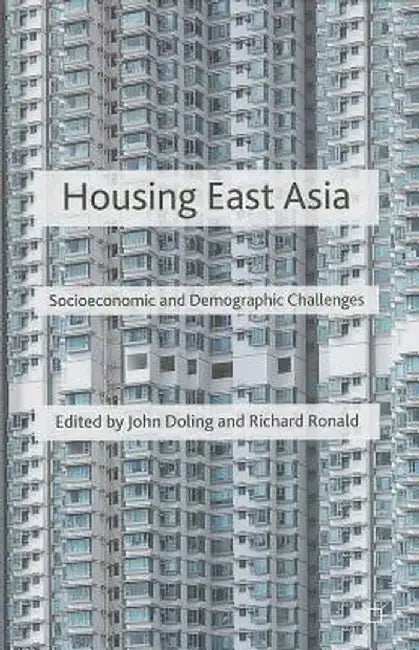 Housing East Asia: Socioeconomic and Demographic Challenges by J. Doling