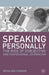 Speaking Personally: The Rise of Subjective and Confessional Journalism by Rosalind Coward