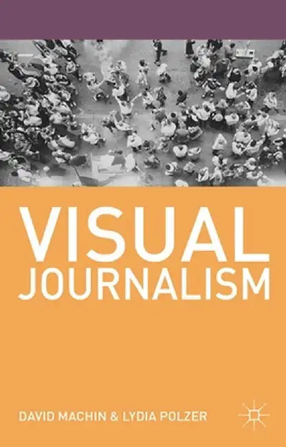 Visual Journalism by David Machin