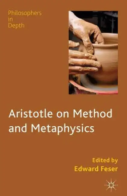 Aristotle on Method and Metaphysics by E. Feser
