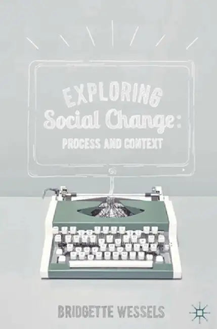 Exploring Social Change: Process and Context by Bridgette Wessels