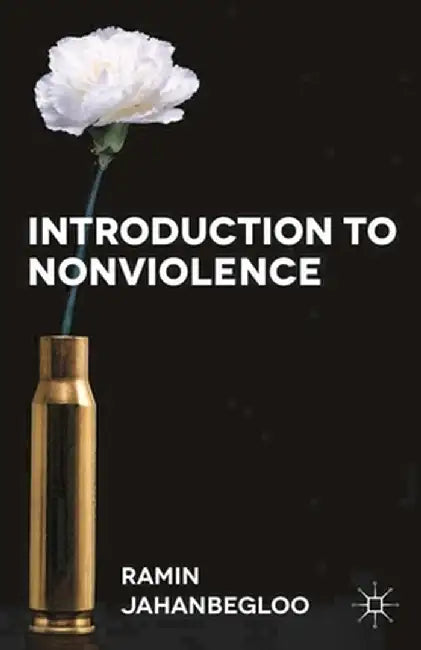 Introduction to Nonviolence by Ramin Jahanbegloo
