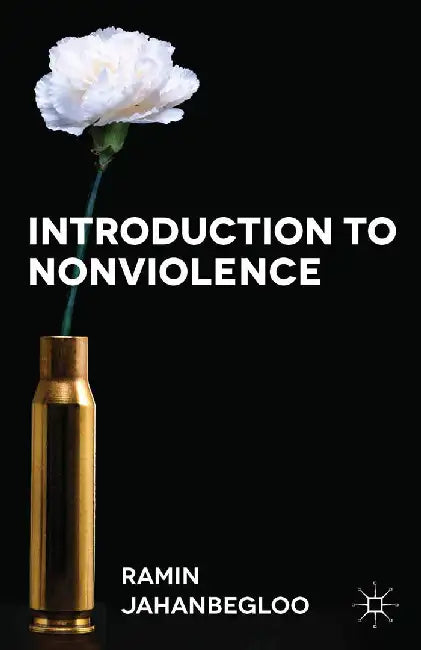 Introduction To Nonviolence by Ramin Jahanbegloo