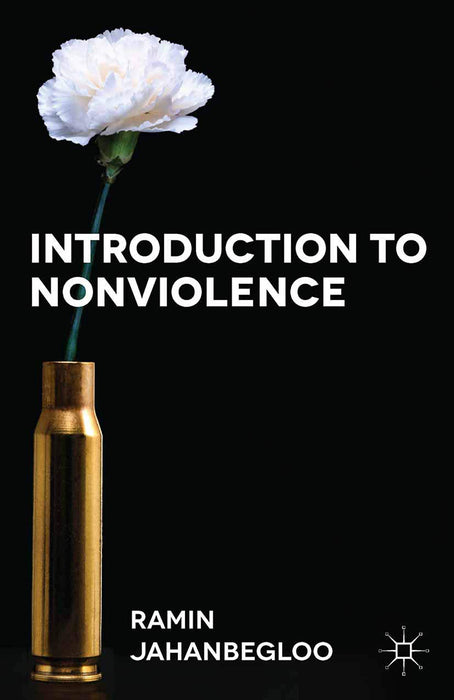 Introduction To Nonviolence by Ramin Jahanbegloo