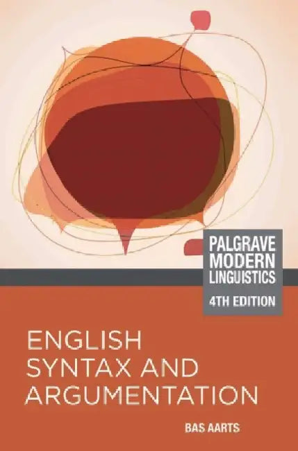 English Syntax And Argumentation: (Modern Linguistics)