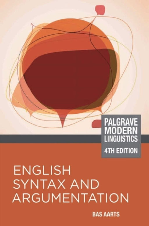English Syntax And Argumentation: (Modern Linguistics) by Bas Aarts