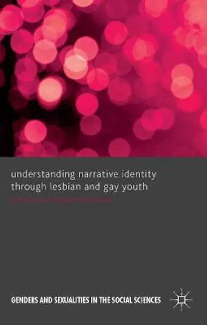 Understanding Narrative Identity Through Lesbian and Gay Youth by Edmund Coleman-Fountain