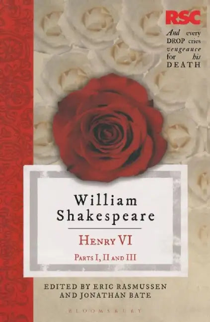 Henry VI, Parts I, II and III by Prof. Eric (USA) Rasmussen