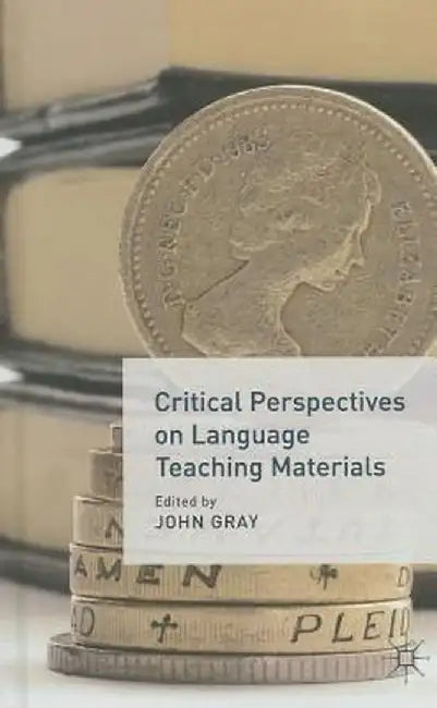 Critical Perspectives on Language Teaching Materials by J. Gray
