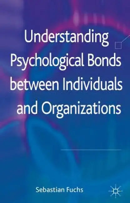 Understanding Psychological Bonds Between Individuals and Organizations: The Coalescence Model of Organizational Identification by S. Fuchs