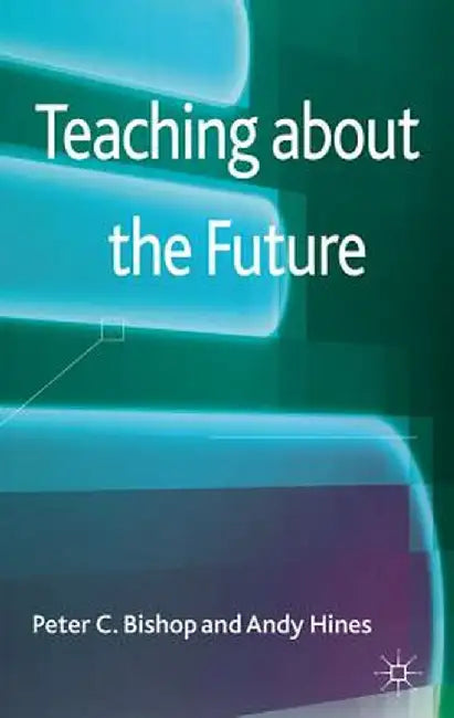 Teaching about the Future by P. Bishop