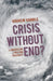 Crisis Without End?: The Unravelling of Western Prosperity by Andrew Gamble