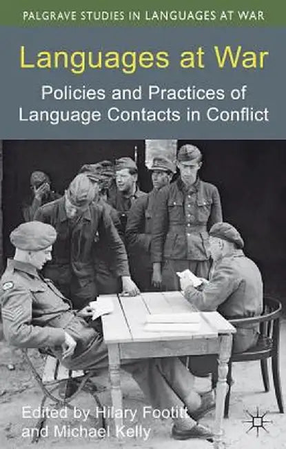 Languages at War: Policies and Practices of Language Contacts in Conflict by H. Footitt