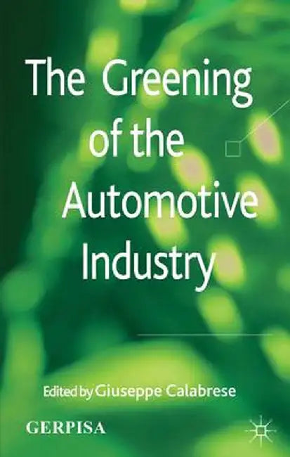 The Greening of the Automotive Industry by G. Calabrese