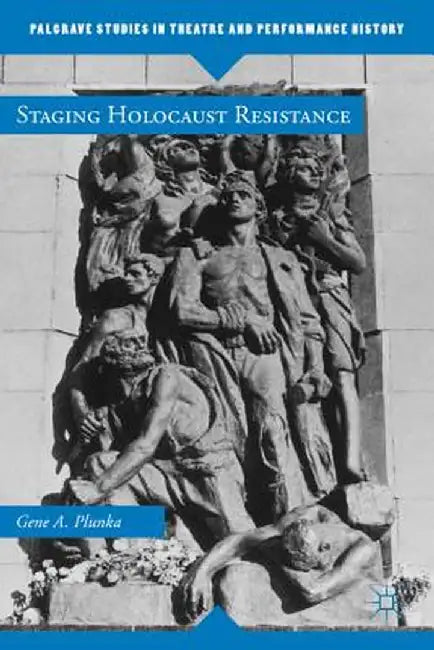 Staging Holocaust Resistance by Gene A. Plunka