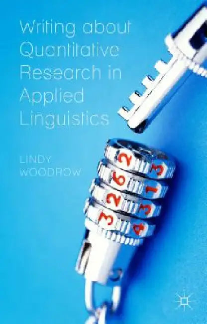 Writing about Quantitative Research in Applied Linguistics by L. Woodrow