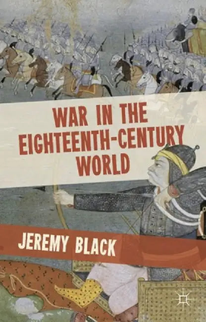 War in the Eighteenth-Century World by Jeremy Black