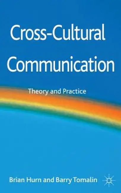 Cross-Cultural Communication: Theory and Practice by B. Hurn