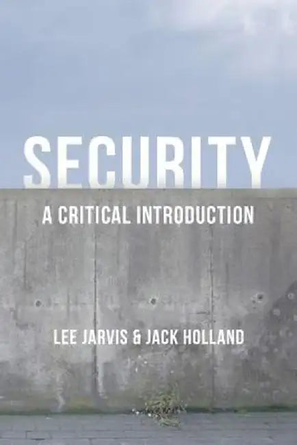 Security: A Critical Introduction by Lee Jarvis