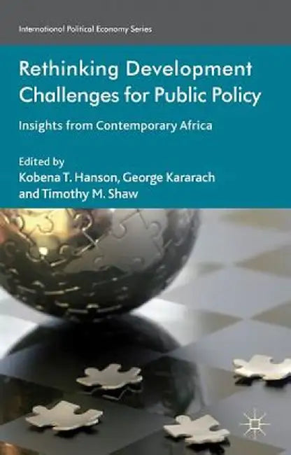 Rethinking Development Challenges for Public Policy: Insights from Contemporary Africa by K. Hanson