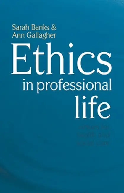 Ethics in Professional Life: Virtues for Health and Social Care by Sarah Banks