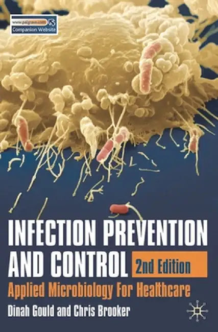 Infection Prevention and Control: Applied Microbiology for Healthcare by Dinah Gould