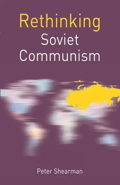 Rethinking Soviet Communism by Peter Shearman