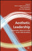 Aesthetic Leadership: Managing Fields of Flow in Art and Business by Kenneth A. Loparo, C. Gustafsson, S. Sjöstrand