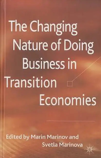 The Changing Nature of Doing Business in Transition Economies by M. Marinov