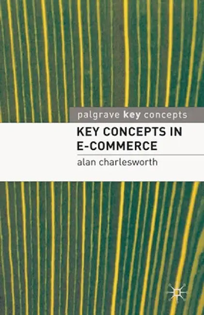 Key Concepts in E-Commerce by Alan Charlesworth