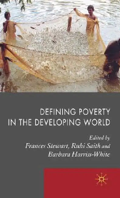 Defining Poverty in the Developing World by Frances Stewart, Barbara Harriss-White