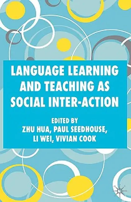 Language Learning and Teaching as Social Inter-Action by Z. Hua