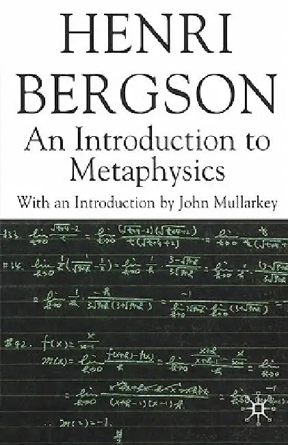 An Introduction to Metaphysics by H. Bergson, John Mullarkey, M. Kolkman