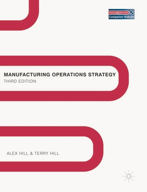 Manufacturing Strategy Cancelled: Texts and Cases by Alex Hill, Terry Hill