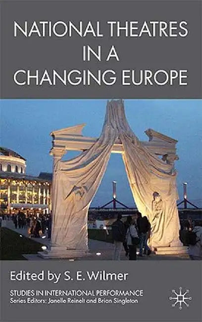 National Theatres in a Changing Europe by S. Wilmer