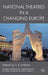 National Theatres in a Changing Europe by S. Wilmer