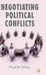 Negotiating Political Conflicts by F. Pfetsch